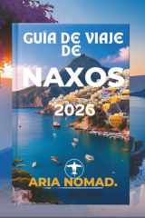GUÍA DE VIAJE DE NAXOS 2026: Experimente el encanto de la cultura y la naturaleza de las Cícladas (Spanish Edition) cover image