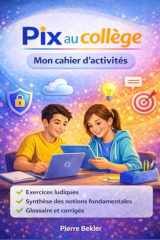 Pix au Collège - Mon cahier d'activités: Notions essentielles et exercices ludiques corrigés (French Edition) cover image
