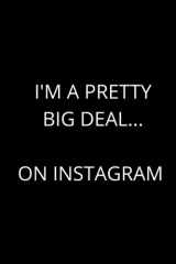 I'm a pretty big deal... on Instagram: Cute Social Media Fan Notebook, Perfect Gift Idea For IG Influencer cover image
