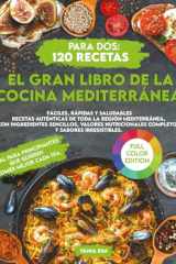 El Gran Libro de la Cocina Mediterránea para Dos: 120 Recetas Fáciles, Rápidas y Saludables Recetas auténticas de toda la región mediterránea, con ... valores nutricionales (Spanish Edition) cover image