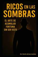 Ricos en Las Sombras El Arte de Acumular Fortuna Sin Ser Visto cover image