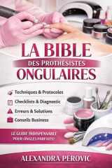 La Bible des Prothésistes Ongulaires: Le guide pratique (French Edition) cover image