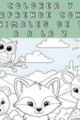 Colorea y Aprende con Animales de la A a la Z: Libro de Colorear Infantil con Dibujos Tiernos y Simples (Spanish Edition) cover image