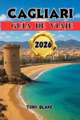 CAGLIARI GUÍA DE VIAJE 2026: explora playas, prueba la auténtica gastronomía, descubre monumentos históricos y disfruta de consejos locales desde el corazón de Cerdeña. (Spanish Edition) cover image