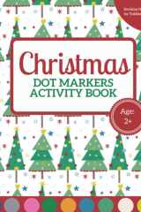 Christmas Dot Markers Activity Book: Stocking Stuffers for Toddlers: Fun Dot Markers Coloring Pages for Kids Ages 1-3, 2-4, 3-5 cover image