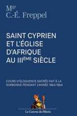 Saint Cyprien et l'Eglise d'Afrique au IIIème siècle, par Charles-Emile Freppel (French Edition) cover image