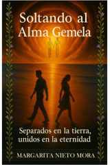 Soltando al Alma Gemela: Separados en la tierra, unidos en la eternidad (EL ESPEJO EN EL JARDIN) (Spanish Edition) cover image