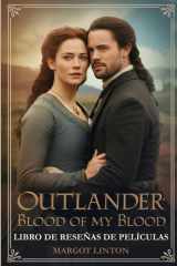 Outlander: Blood of my Blood Libro de reseñas de películas: Una mirada profunda a la historia, el elenco y una guía para la serie de precuelas (Spanish Edition) cover image