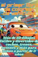 Mi Primer Libro de Colorear de Vehículos: Más de 50 dibujos fáciles y divertidos de coches, trenes, aviones y más para niños a partir de 3 años (Spanish Edition) cover image