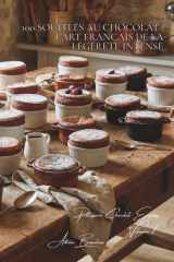 100 soufflés au chocolat : l'art français de la légèreté intense: Chauds, froids, techniques infaillibles pour impressionner (SÉRIE CHOCOLAT (18 ... Express" (8 livres)) (French Edition) cover image