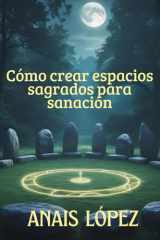 Cómo crear un espacio sagrado para sanación (Spanish Edition) cover image