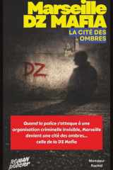 Marseille DZ Mafia, La Cité des Ombres: Un polar noir réaliste, un thriller policier tendu et sans illusion, au cœur de Marseille - Roman policier sur la DZ Mafia (French Edition) cover image