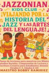 Jazzonian Kids Club ¡Viajando por la historia del jazz y las artes del lenguaje!: Planes de Lecciones para Maestros con Música, Estudios Sociales, ... & Language Arts” books) (Spanish Edition) cover image