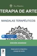 Mandalas Terapéuticos: Apoyo para la relajación y manejo del estrés (Edición Ansiedad) (Terapia de Arte: Serie Mandalas Terapéuticos) (Spanish Edition) cover image
