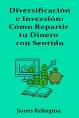 Diversificación e Inversión: Cómo Repartir tu Dinero con Sentido (Spanish Edition) cover image