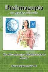 Brahmagupta Man Who Found Zero The Most Important Mathematician in History cover image