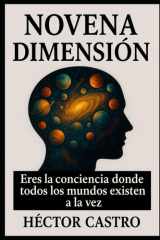 NOVENA DIMENSIÓN: Eres la conciencia donde todos los mundos existen a la vez (Spanish Edition) cover image