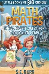 Math Pirates The Complete Quest for the Pickled Pearl: A Little Book of BIG Choices cover image
