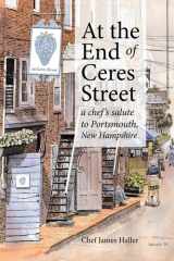 At the End of Ceres Street A Chef's Salute to Portsmouth, New Hampshire cover image