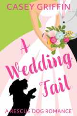 A Wedding Tail A Romantic Comedy with Mystery and Dogs cover image