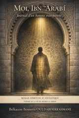 Moi, Ibn ʿArabī: Journal d’un homme transparent (LES MAITRES SOUFIS) (French Edition) cover image