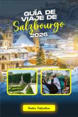 GUÍA DE VIAJE DE SALZBURGO 2026: Salzburgo simplificado: La guía definitiva de atracciones, gastronomía, cultura y excursiones de un día (Spanish Edition) cover image