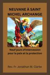 NEUVANE À SAINT MICHEL ARCHANGE: Neuf jours d'intercession pour la paix et la protection (French Edition) cover image