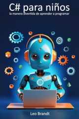 C# para niños: la manera divertida de aprender a programar: De 10 a 14 años: desarrolla lógica, creatividad y confianza con proyectos reales en C# (Spanish Edition) cover image