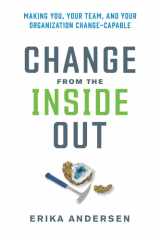 Change from the Inside Out Making You, Your Team, and Your Organization Change-Capable cover image