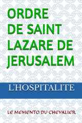 L'ORDRE DE SAINT LAZARE DE JERUSALEM: LE MEMENTO DU CHEVALIER (French Edition) cover image