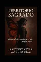 TERRITORIO SAGRADO: Cuando alguien toca lo que es mío, paga el precio (Spanish Edition) cover image