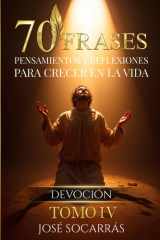 70 Frases, Pensamientos y Reflexiones para Crecer en la Vida: Devoción! Vol IV. (Spanish Edition) cover image