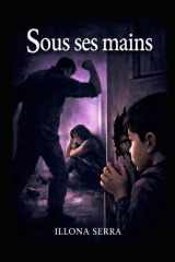 Sous ses mains: Quand l’amour devient emprise (French Edition) cover image