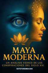 Maya Moderna: Un Análisis Védico de las Conspiraciones del Siglo XXI (Spanish Edition) cover image