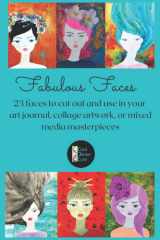 Fabulous Faces: 23 faces to cut out and use in your art journal, collage artwork, or mixed media masterpieces cover image