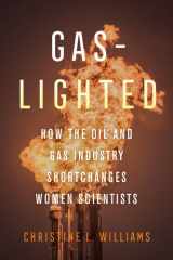 Gaslighted How the Oil and Gas Industry Shortchanges Women Scientists cover image