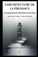 L'ARCHITECTURE DE LA PRESENCE: Le dialogue de Kyo et Jitsu (French Edition) cover image