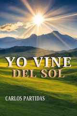 YO VINE DEL SOL: EL MUNDO FÍSICO Y EL MUNDO ESPIRITUAL (Spanish Edition) cover image