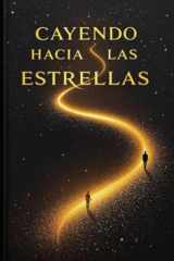 Cayendo Hacia Las Estrellas: Mi camino desde las caídas hasta la gloria mundial (Spanish Edition) cover image