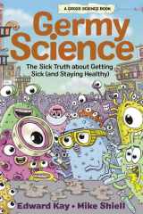 Germy Science The Sick Truth about Getting Sick (and Staying Healthy) cover image
