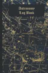 Astronomy Log Book: A Stargazing and Night Sky Observations Journal for Recording and Sketching cover image