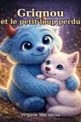 Grignou et le petit loup perdu: Une histoire tendre pour apprivoiser la peur, trouver du courage et croire en soi (Les aventures de Grignou) (French Edition) cover image
