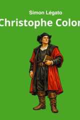 Christophe Colomb: Livre illustré pour enfants 8‑12 ans qui retrace la vie et les aventures de l’explorateur (French Edition) cover image