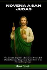 NOVENA A SAN JUDAS: Una Coronilla Biográfica y Letanía con Novena de 9 Días de Oraciones Milagrosas al Santo Patrón de las Causas Desesperadas (Spanish Edition) cover image