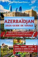 AZERBAÏDJAN 2026 GUIDE DE VOYAGE: Guide de voyage pour comprendre le pouvoir, le lieu et les frontières silencieuses (French Edition) cover image