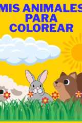 mis animales para colorear: Dibujos educativos para colorear con animales (Spanish Edition) cover image