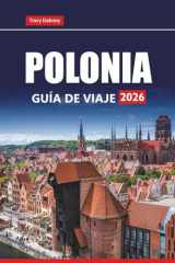 POLONIA GUÍA DE VIAJE 2026: Explora ciudades históricas, paisajes pintorescos, cocina local y experiencias culturales para tu próxima aventura europea (Spanish Edition) cover image