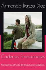 Cadenas Emocionales: Rompiendo el Ciclo de Relaciones Inestables (Spanish Edition) cover image