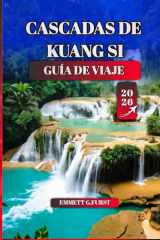 CASCADAS DE KUANG SI GUÍA DE VIAJE 2026: Consejos de expertos, rutas de senderismo, cultura local y las mejores atracciones cerca de Luang Prabang, Laos (Spanish Edition) cover image
