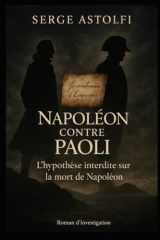 Napoléon contre Paoli: L'hypothèse interdite sur la mort de Napoléon (French Edition) cover image